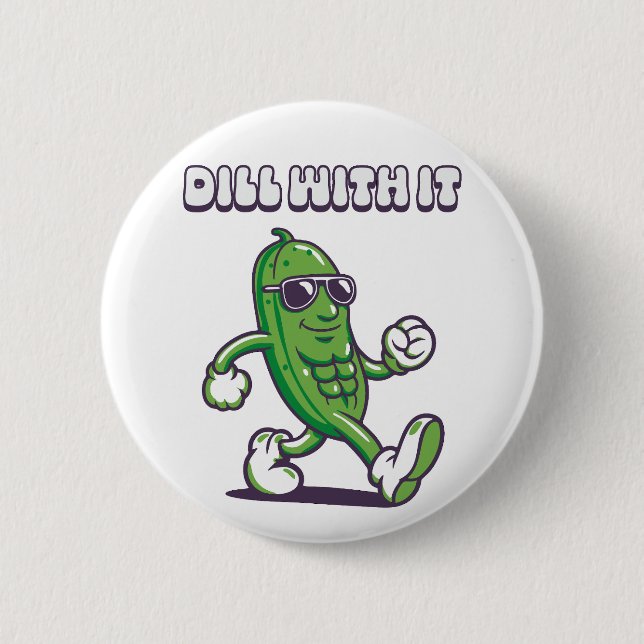 Dill With It Cool Pickle Button (Front)