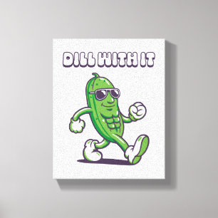 Dill With It Cool Pickle Canvas Print