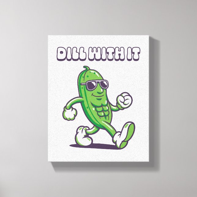 Dill With It Cool Pickle Canvas Print (Front)