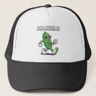 Dill With It Cool Pickle Trucker Hat