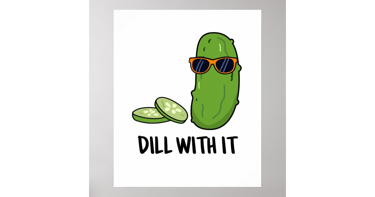 Dill With It Cute Dill Pickle Pun Poster