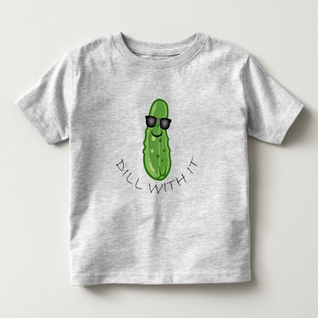 Dill With It Design - Toddler Fine Jersey T-Shirt (Front)