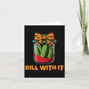 Dill With It Funny Adult Humor Pickle Jar Hallowee Card
