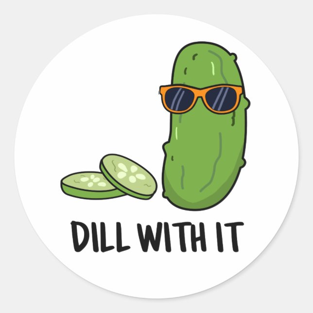 Dill With It Funny Dill Pickle Pun  Classic Round Sticker (Front)