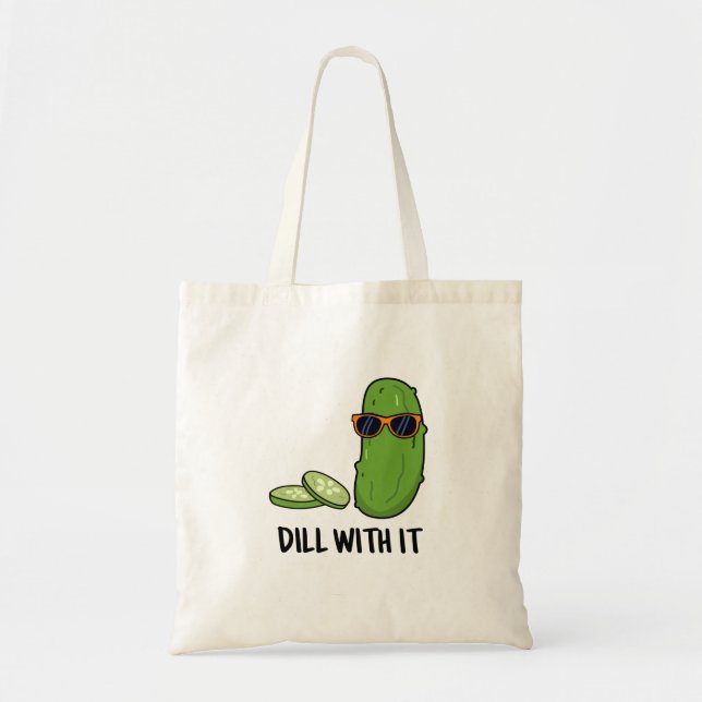 Dill With It Funny Dill Pickle Pun  Tote Bag (Front)