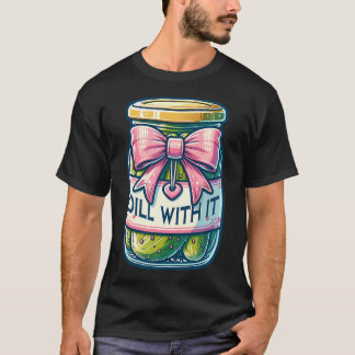 Dill With It Funny Pickle Jar With Bow Coquette Gi T-Shirt