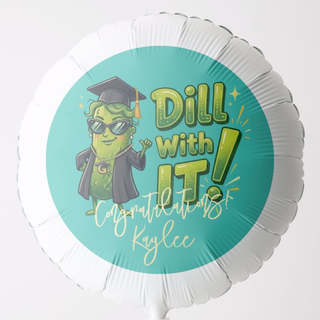 Dill With It Grad Party Decor - Custom Helium Balloon (Front)
