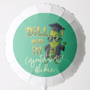 Dill With It Grad Party Decor -Personalized Helium Balloon