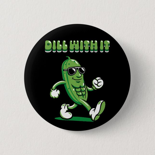 Dill With It Pickle Pun Button (Front)