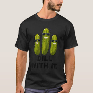 Dill With It Pickle Squad Vegan Dill Pickle Costum T-Shirt