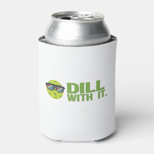 Dill With It Pickleball Can Cooler