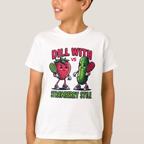 Dill with It Strawberry Style _Best Funny Cartoon T_Shirt