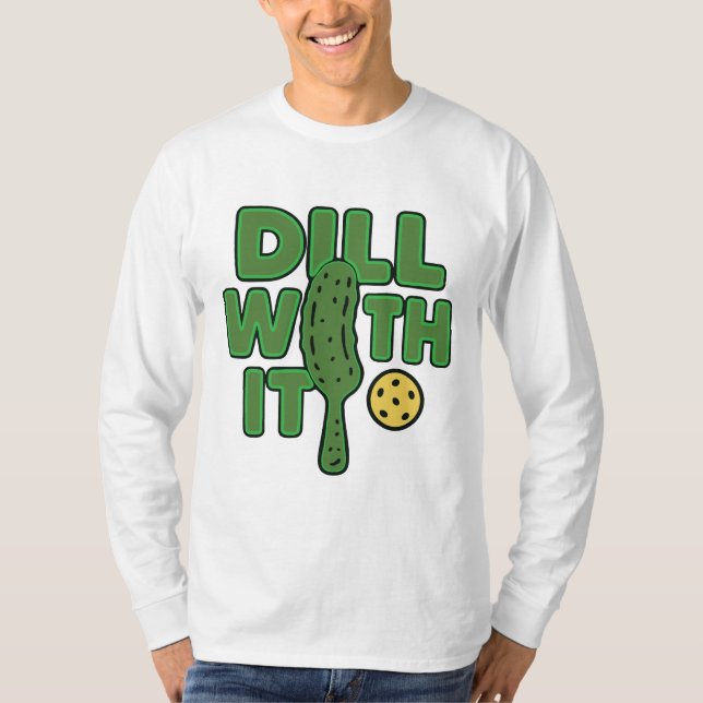 Dill With It T-Shirt (Front)