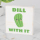 Dill with it wooden box sign | Zazzle