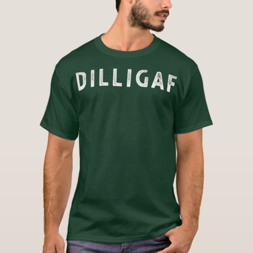 DILLIGAF Do I Look Like I Give A F Funny Humor T_Shirt