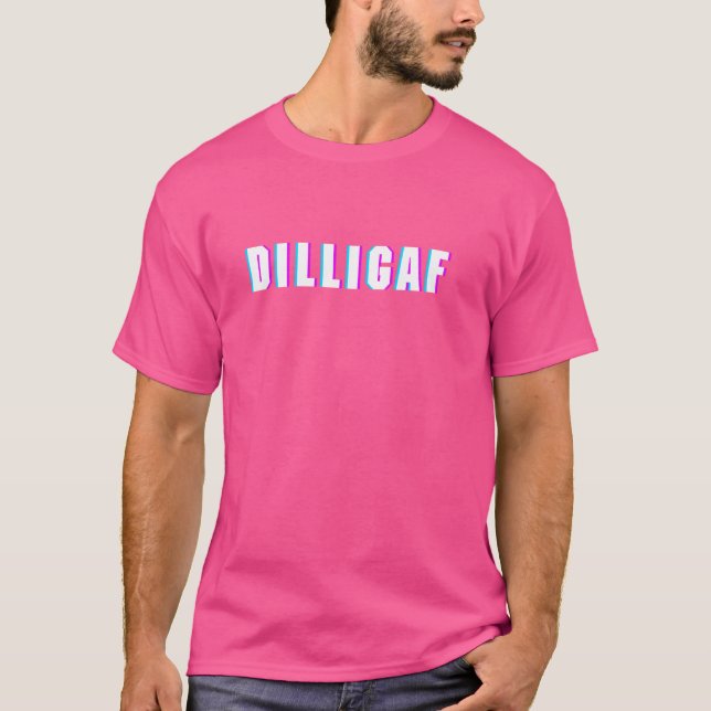 DILLIGAF T-Shirt (Front)