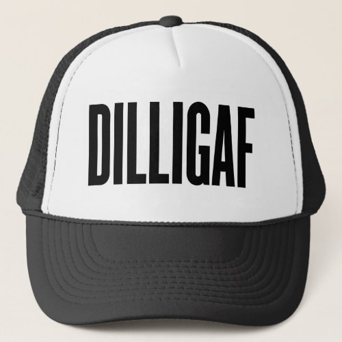 DILLIGAF TRUCKER HAT