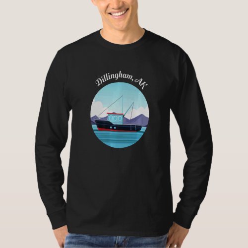 Dillingham Alaska Fishing Boat Fisherman T_Shirt