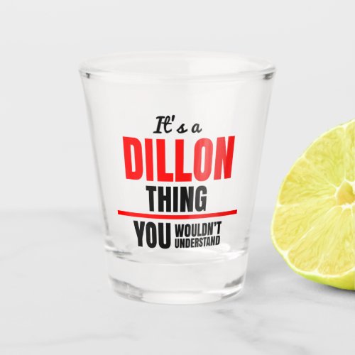 Dillon thing you wouldnt understand name shot glass