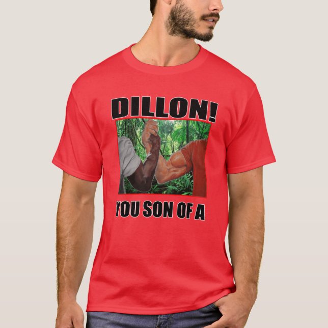 dillon you son of a arnold schwarzenegger predator T-Shirt (Front)
