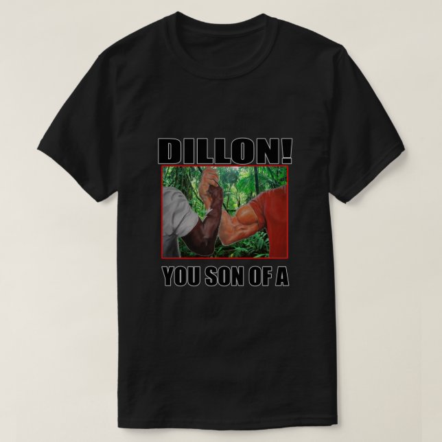 dillon you son of a arnold schwarzenegger predator T-Shirt (Design Front)