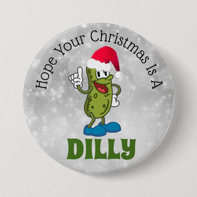 Dilly Christmas Pickle Pun 3” Button (Front)