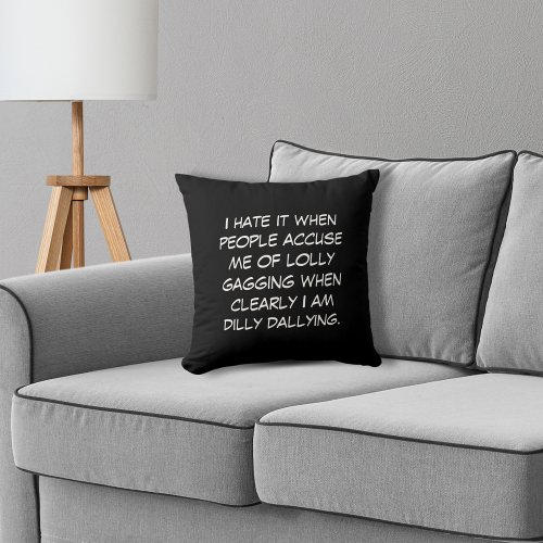 Dilly Dally Black Throw Pillow