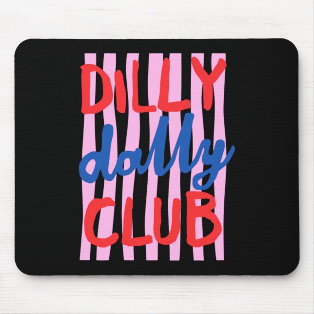 Dilly Dally Club Design Mouse Pad (Front)