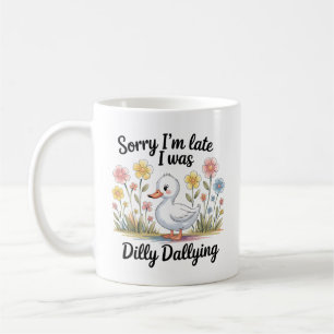 Dilly Dally Goose Mug Funny Late Coffee Cup