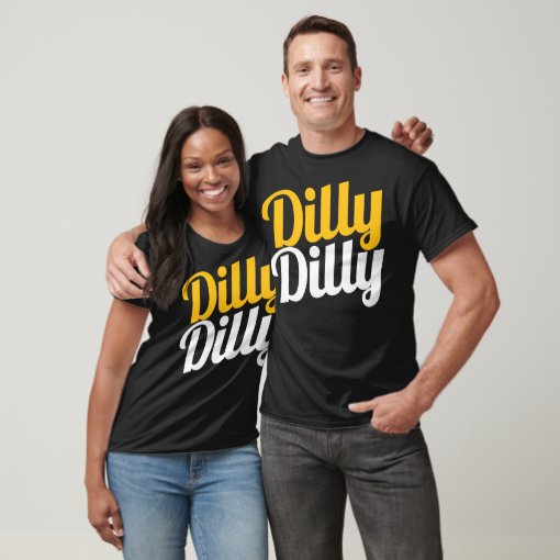 Dilly Dilly Shirt Dilly Dilly T Shirts Zazzle