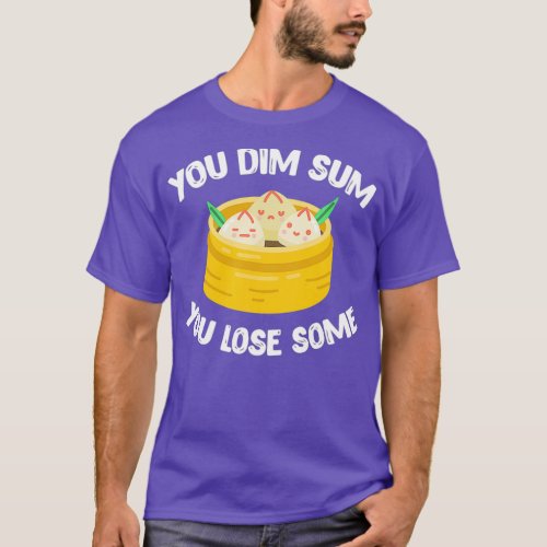 Dim Sum Chinese Food Pun Funny You Dim Sum You T_Shirt