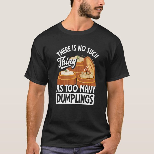 Dim Sum Dumplings  Chinese Dumpling T-Shirt (Front)