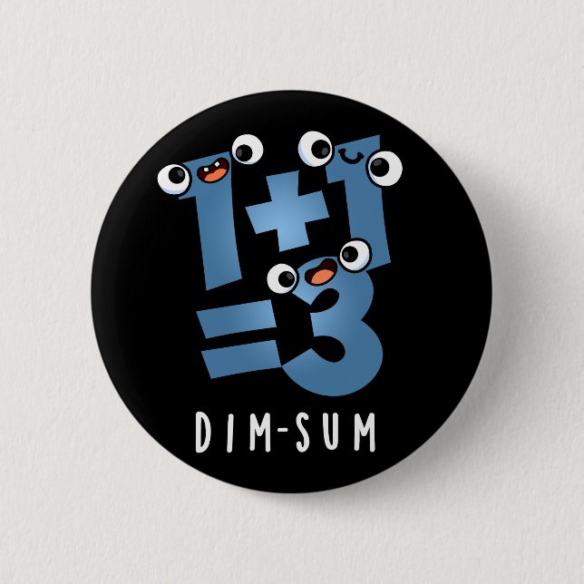 Dim Sum Funny Mathematics Food Pun Dark BG Button (Front)