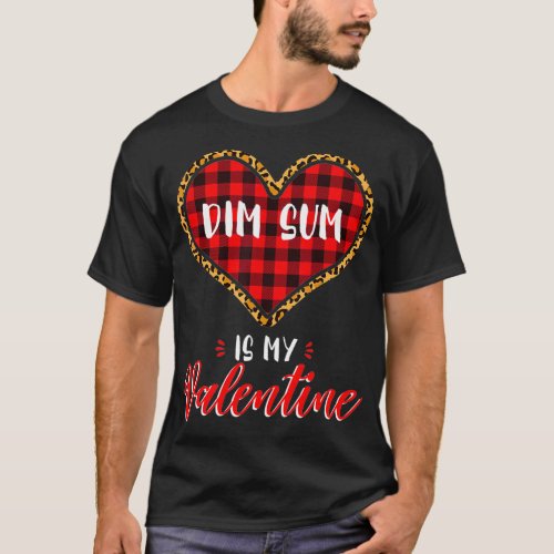 Dim Sum is My Valentine Leopard Buffalo Plaid T_Shirt