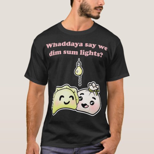 Dim Sum Lights Cute Kawaii Romantic Couple Day T_Shirt