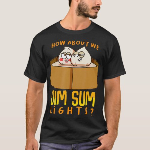 Dim Sum Lights Pun Kawaii Lewd Dumplings Ecchi T_Shirt