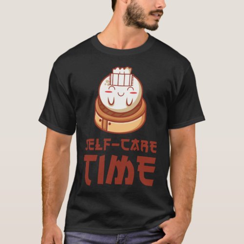 Dim Sums Asian Food Self_care Relaxing Time2 T_Shirt
