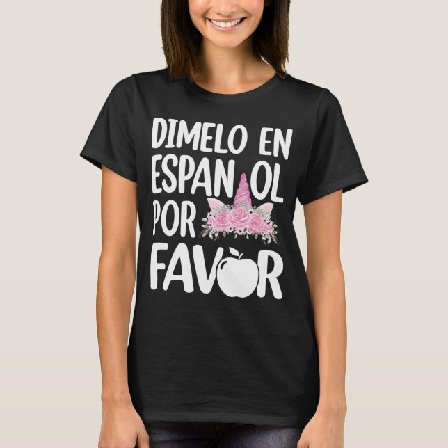 Dimelo En Espanol Bilingual Unicorn Spanish Teache T-Shirt (Front)