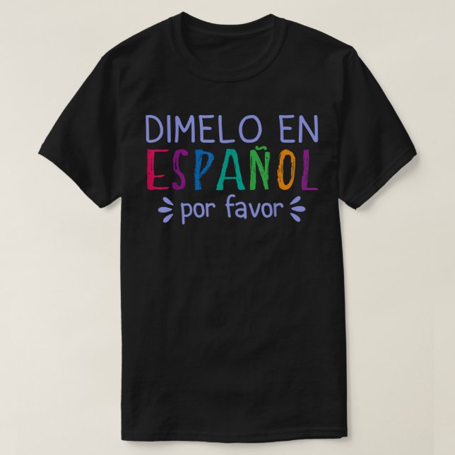 Dimelo En Espanol Por Favor Bilingual Latina Spani T-Shirt (Design Front)