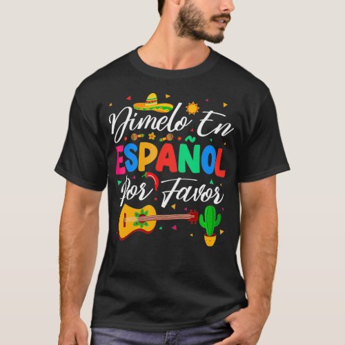 Dimelo En Espanol Por Favor Spanish Teacher Apprec T_Shirt