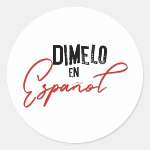 Dimelo En Espanol Spanish Bilingual Teacher  Classic Round Sticker