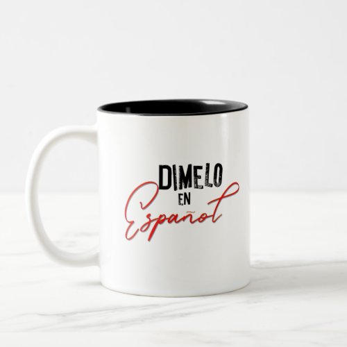 Dimelo En Espanol Spanish Bilingual Teacher  Two_Tone Coffee Mug