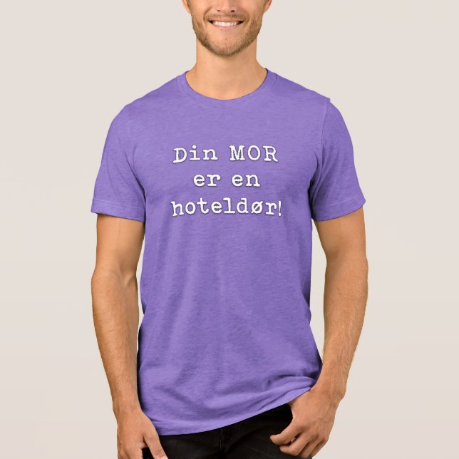 "Din mor er en hoteldør!" Tri-Blend Shirt (Front)