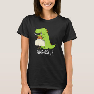 Dine-osaur Funny Dinosaur Pun Dark BG T-Shirt