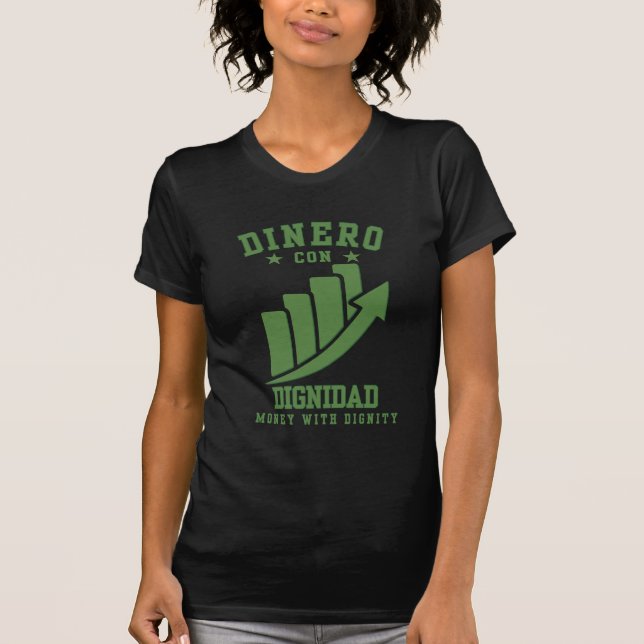 Dinero Con Dignidad Wealth With Honor Over Ego T-Shirt (Front)