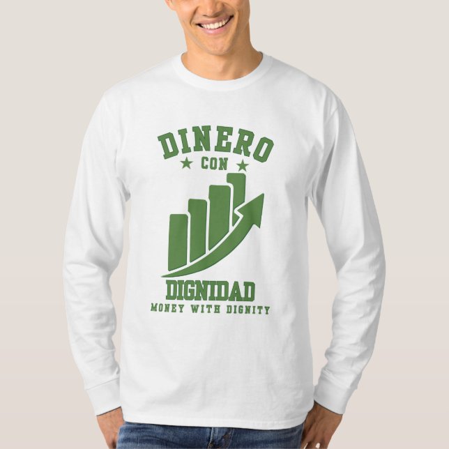 Dinero Con Dignidad Wealth With Honor Over Ego T-Shirt (Front)