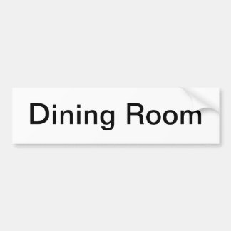 Dining Room Sign/ Bumper Sticker