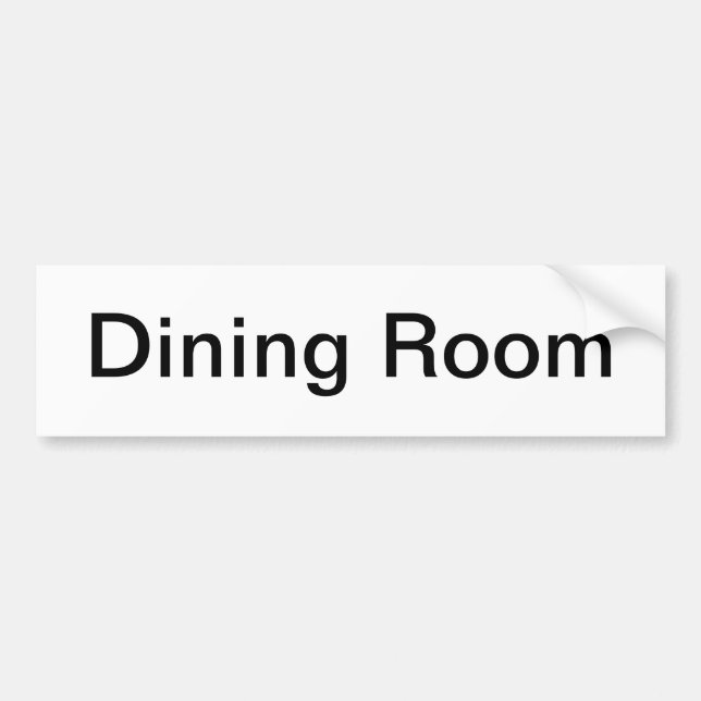Dining Room Sign/ Bumper Sticker (Front)