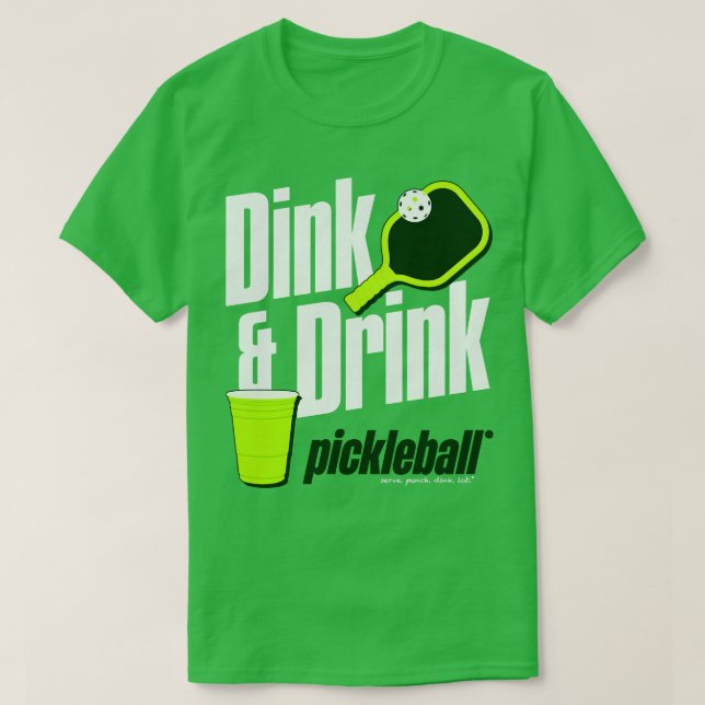 Dink and Drink Pickleball Humor T-Shirt (Design Front)