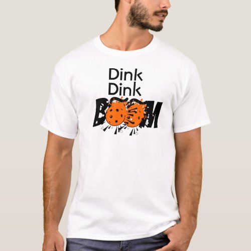 Dink Dink Boom Pickleball Dinking Orange Bombs T_Shirt